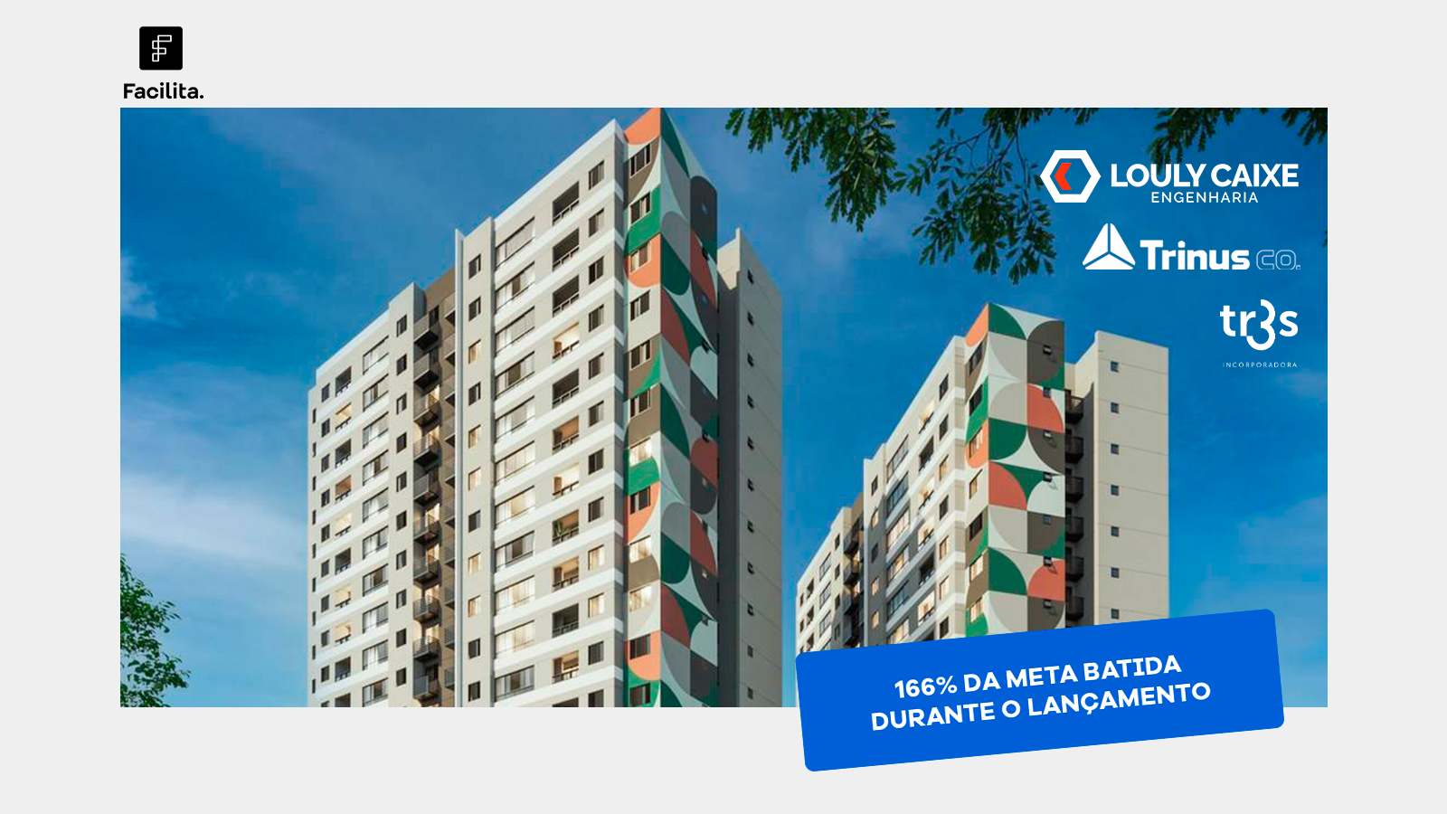 Case Facilita: 166% da meta de um lançamento
